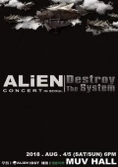 ALiEN 2018 CONCERT：Destroy The System