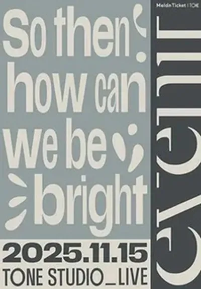TONE STUDIO LIVE <evenif> : So then how can we be bright