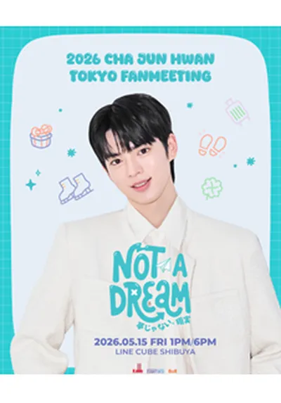 2026 CHA JUN HWAN TOKYO FANMEETING < Not a Dream >